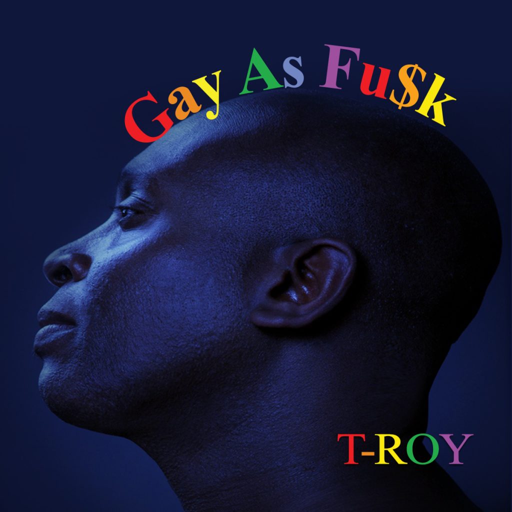 t-roy-gay-as-fuck-album-cvr-1